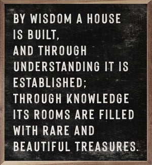 By Wisdom A House Is Built Black